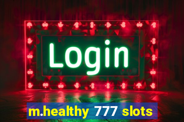 m.healthy 777 slots